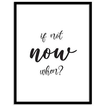 If Not Now When? Motivational Quotes Poster with Frame