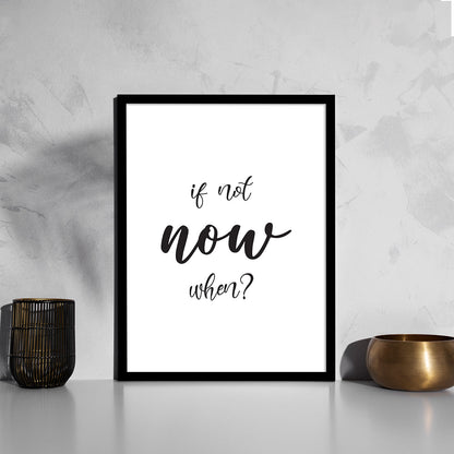 If Not Now When? Motivational Quotes Poster with Frame