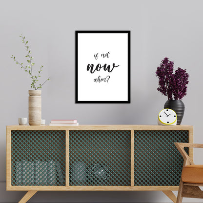 If Not Now When? Motivational Quotes Poster with Frame