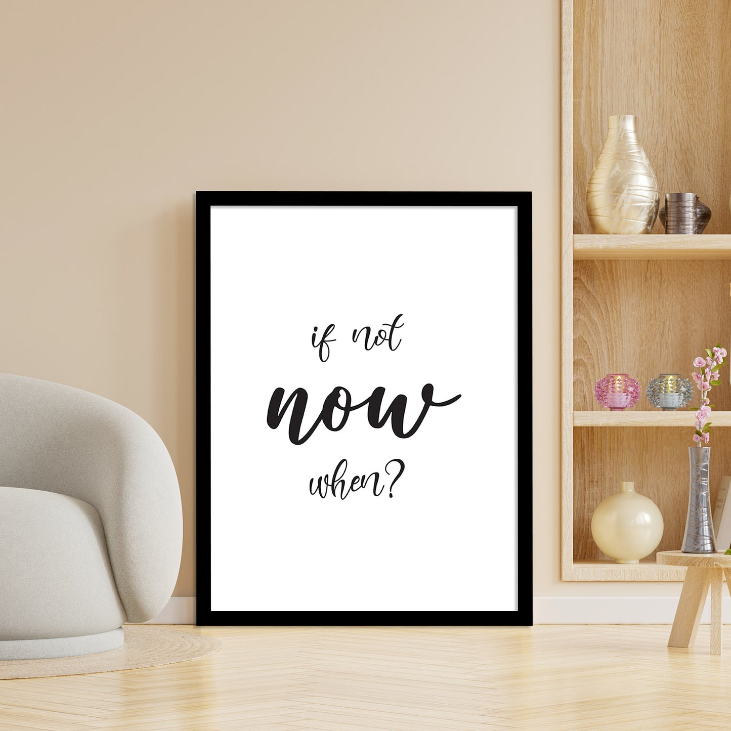 If Not Now When? Motivational Quotes Poster with Frame