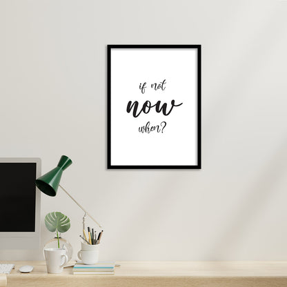 If Not Now When? Motivational Quotes Poster with Frame