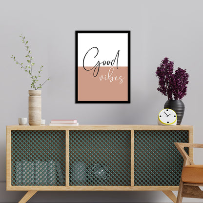 Good Vibes Quotes Poster with Frame