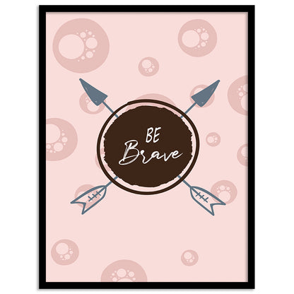 Be Brave Inspiring Quotes Poster with Frame