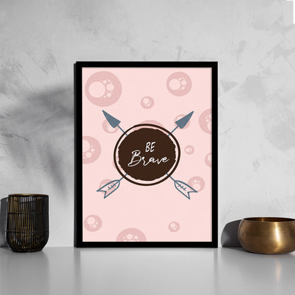 Be Brave Inspiring Quotes Poster with Frame