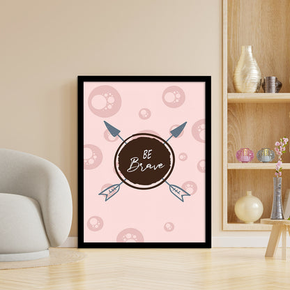 Be Brave Inspiring Quotes Poster with Frame